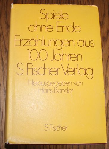 Hrsg.: Hans Bender: Spiele ohne Ende - Erzählungen aus 100 Jahren S. Fischer Verlag