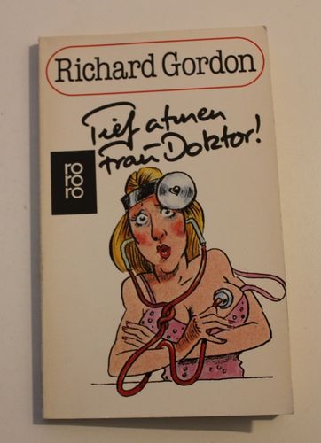 R. Gordon: Tief atmen, Frau Doktor (Roman)