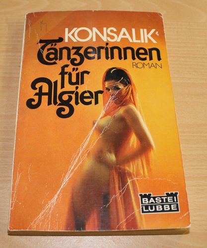 Heinz Konsalik: Tänzerinnen für Algier