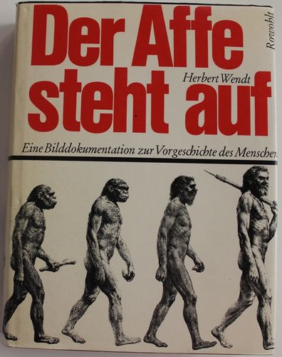 Herbert Wendt: Der Affe steht auf - Eine Bilddokumentation zur Vorgeschichte des Menschen