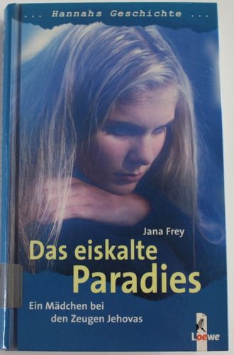 Jana Frey: Das eiskalte Paradies- Hannahs Geschichte
