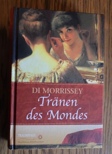 Di Morrissey: Tränen des Mondes (Weltbild Traumpfade)