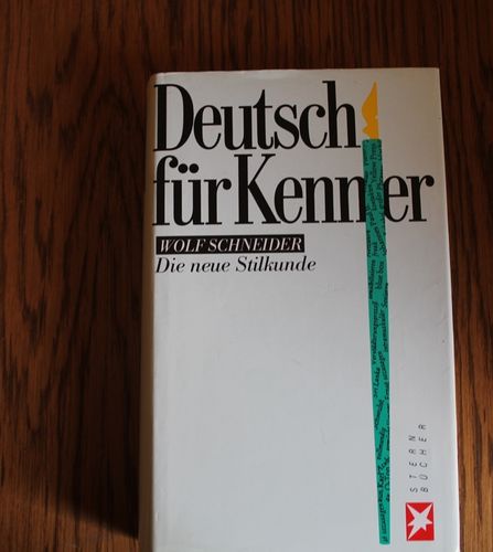 Wolf Schneider: Deutsch für Kenner - Die neue Stilkunde