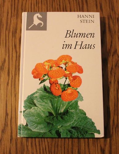 Hanni Stein: Blumen im Haus (Steckenpferd-Bücherei)