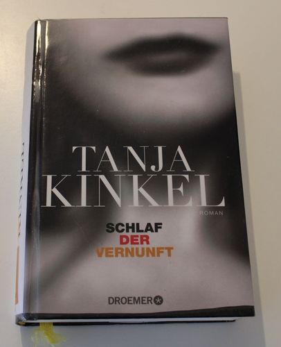 Tanja Kinkel: Schlaf der Vernunft (Roman)