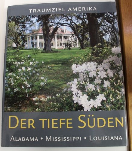 Traumziel Amerika: Der tiefe Süden - Alabama - Mississippi - Louisiana