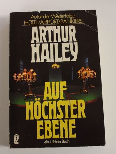 Arthur Hailey: Auf höchster Ebene (Roman)