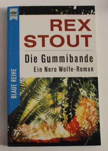 Rex Stout: Die Gummibande - Ein Nero-Wolfe-Roman