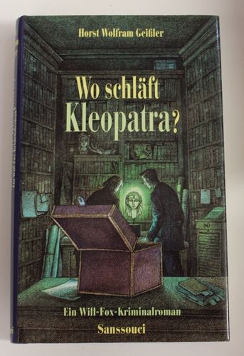 Horst Wolfram Geißler: Wo schläft Kleopatra? Ein Will-Fox-Kriminalroman