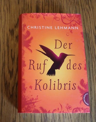 Christine Lehmann: Der Ruf des Kolibris (Roman)