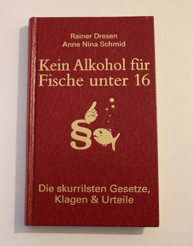 Rainer Dresen / Anne Nina Schmid: Kein Alkohol für Fische unter 16
