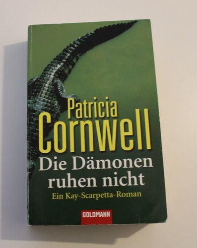 Patricia Cornwell: Die Dämonen ruhen nicht - Ein Key-Scarpetta-Roman