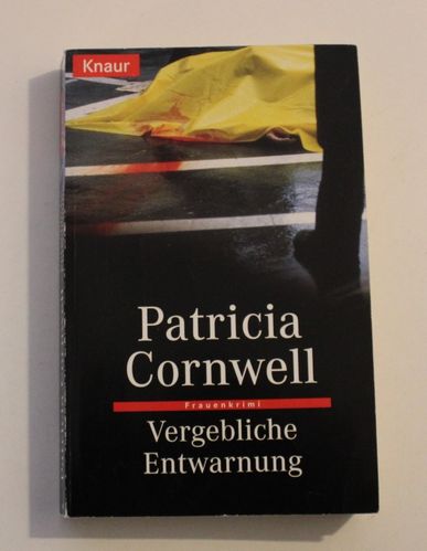 Patricia Cornwell: Vergebliche Entwarnung (Frauenkrimi)