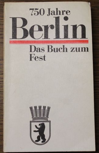 750 Jahre Berlin - Das Buch zum Fest