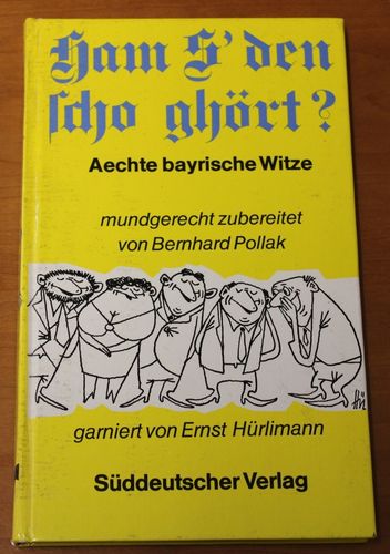 Bernhard Pollak/Ernst Hürlimann: Ham S' den scho ghört? Aechte bayrische Witze