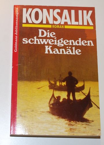 Heinz G. Konsalik: Die schweigenden Kanäle (Roman)