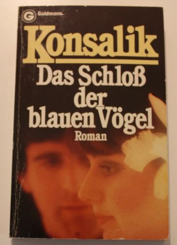 Heinz G. Konsalik: Das Schloß der blauen Vögel (Roman)