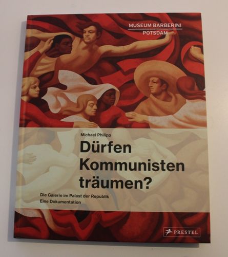 Michael Philipp: Dürfen Kommunisten träumen? - Museum Barberini Potsdam