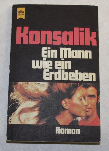 Heinz G. Konsalik: Ein Mann wie ein Erdbeben (Roman)