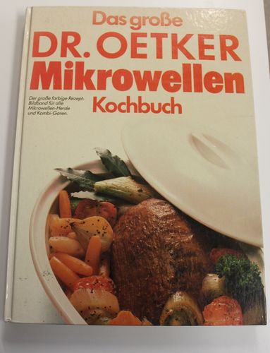 Das große Dr. Oetker Mikrowellen-Kochbuch - Der große farbige Rezept-Bildband für ...