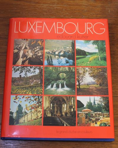 edouard kutter: Luxembourg - le grand-duché en couleurs