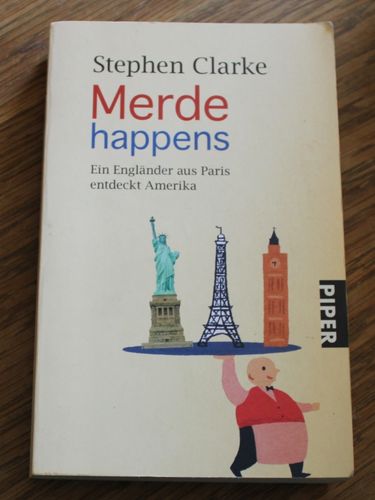 Stephen Clarke: Merde happens - Ein Engländer aus Paris entdeckt Amerika