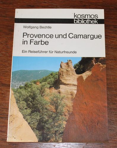 Wolfgang Bechtle: Provence und Camargue in Farbe - Ein Reiseführer für Naturfreunde