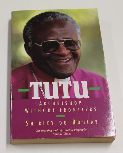 Shirley du Boulay: Tutu - Archbishop Without Frontiers