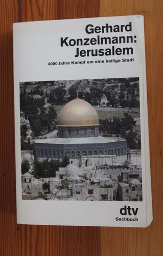 Gerhard Konzelmann: Jerusalem - 4000 Jahre Kampf um eine heilige Stadt