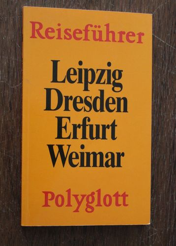 Polyglott Reiseführer: Leipzig - Dresden - Erfurt - Weimar (1990/1991)