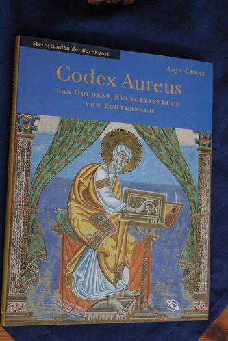 Anja Grebe: Codex Aureus - Das goldene Evangelienbuch von Echternach