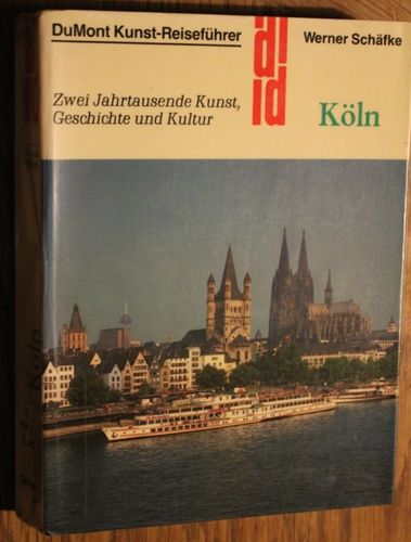 Werner Schäfke: Köln - Zwei Jahrtausende Kunst, Geschichte und Kultur