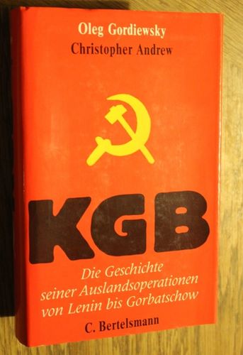Oleg Gordiewsky / Christopher Andrew: KGB - Die Geschichte seiner Auslandsoperationen ...