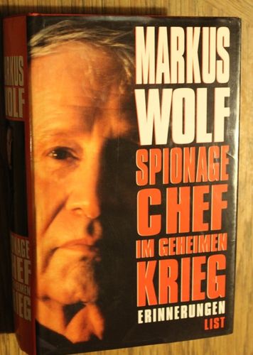 Markus Wolf: Spionage-Chef im Geheimen Krieg - Erinnerungen