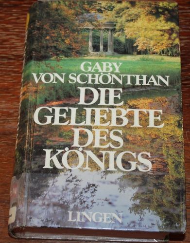 Gaby von Schönthan: Die Geliebte des Königs