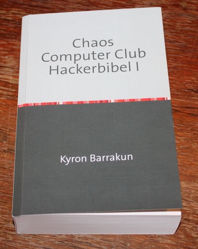 Kyron Barrakun: Chaos Computer Club Hackerbibel I