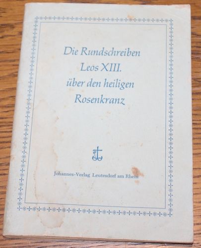 Die Rundschreiben Leos XIII. über den heiligen Rosenkranz