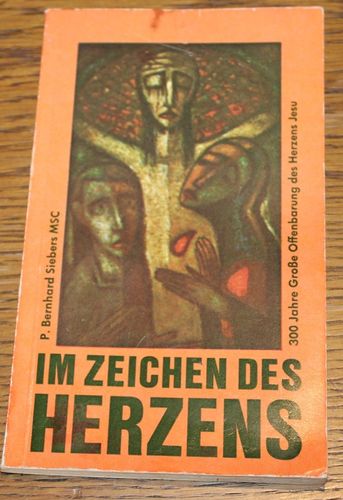 P. Bernhard Siebers MSC: Im Zeichen des Herzens - 300 Jahre große Offenbarung des Herzens Jesu