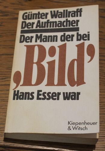 Günter Wallraff: Der Aufmacher - Der Mann, der bei BILD Hans Esser war