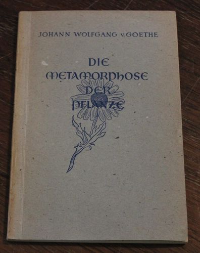 Johann Wolfgang v. Goethe: Die Metamorphose der Pflanze