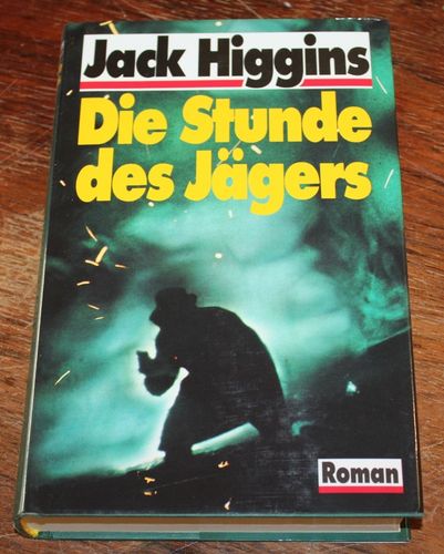 Jack Higgins: Die Stunde des Jägers (Roman)