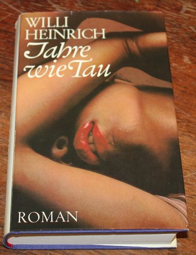 Willi Heinrich: Jahre wie Tau (Roman)