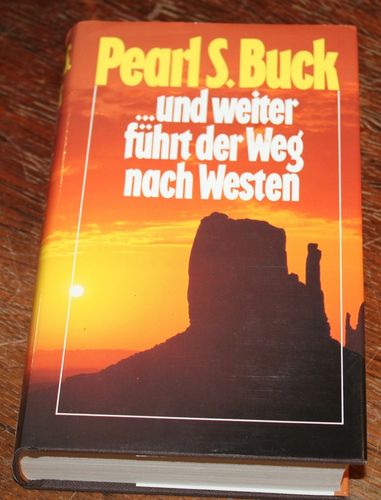 Pearl S. Buck: ... und weiter führt der Weg nach Westen