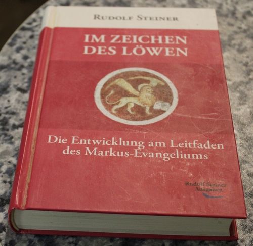 Rudolf Steiner: Im Zeichen des Löwen - Die Entwicklung am Leitfaden des Markus-Evangeliums